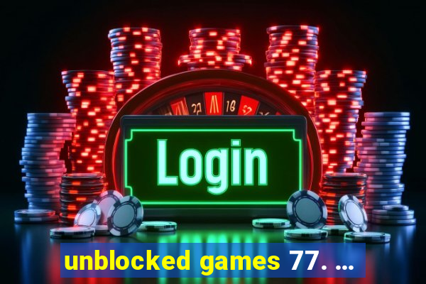 unblocked games 77. ...